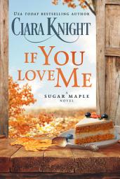 Icon image If You Love Me: A Sweet Small Town Romance