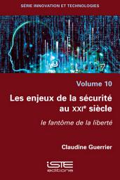 Icon image Les enjeux de la sécurité au XXIe siècle: Le fantôme de la liberté
