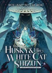 Icon image The Husky and His White Cat Shizun: Erha He Ta De Bai Mao Shizun (Novel) Vol. 8