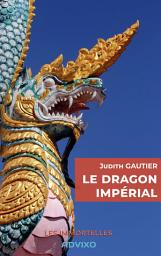 Icon image Le dragon impérial: Préface de Franck CAPPI