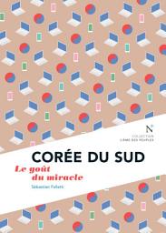 Icon image Corée du Sud: Le goût du miracle