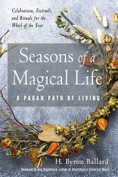 Icon image Seasons of a Magical Life: A Pagan Path of Living