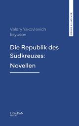 Icon image Die Republik des Südkreuzes: Novellen