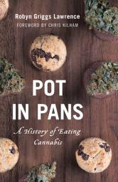 Icon image Pot in Pans: A History of Eating Cannabis