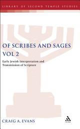 Icon image Of Scribes and Sages, Vol 2: Early Jewish Interpretation and Transmission of Scripture