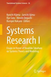 Icon image Systems Research I: Essays in Honor of Yasuhiko Takahara on Systems Theory and Modeling