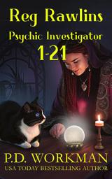 Icon image Reg Rawlins, Psychic Investigator 1-21: A Cat and Paranormal Cozy Mystery