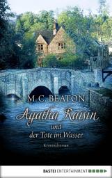 Icon image Agatha Raisin und der Tote im Wasser: Kriminalroman