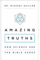 Icon image Amazing Truths: How Science and the Bible Agree