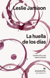 Icon image La huella de los días: La adicción y sus repercusiones