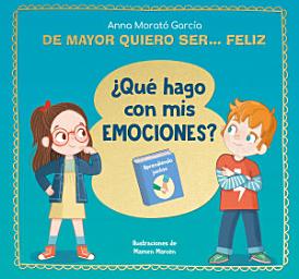 Icon image De mayor quiero ser... feliz. ¿Qué hago con mis emociones?
