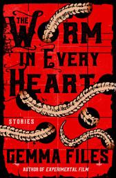 Icon image The Worm in Every Heart: Stories