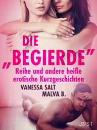 Icon image Die "Begierde"-Reihe und andere heiße erotische Kurzgeschichten