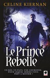 Icon image Le Prince rebelle (Les Moorehawke***)