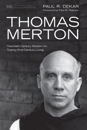 Icon image Thomas Merton: Twentieth-Century Wisdom for Twenty-First-Century Living