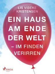 Icon image Ein Haus am Ende der Welt - Im Finden verirren