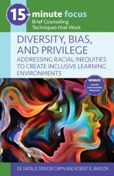 Icon image 15-Minute Focus: Diversity, Bias, and Privilege: Addressing Racial Inequities to Create Inclusive Learning Environments