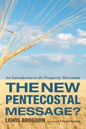 Icon image The New Pentecostal Message?: An Introduction to the Prosperity Movement