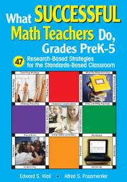 Icon image What Successful Math Teachers Do, Grades PreK-5: 47 Research-Based Strategies for the Standards-Based Classroom