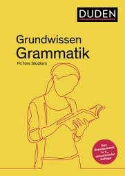 Icon image Duden – Grundwissen Grammatik: Fit für das Studium, Ausgabe 4