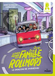 Icon image Le tour du monde de la famille Rollmops, Tome 02: Le dragon de Shanghai