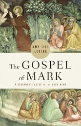 Icon image The Gospel of Mark: A Beginner's Guide to the Good News
