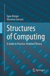 Icon image Structures of Computing: A Guide to Practice-Oriented Theory