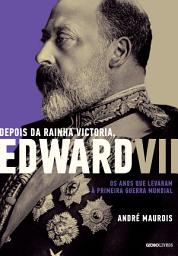 Icon image Depois da Rainha Victoria, Edward VII