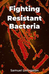 Icon image Fighting Resistant Bacteria