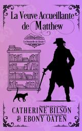 Icon image La Veuve Accueillante de Matthew: Les Demoiselles du Libraire - Préquelle