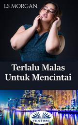 Icon image Terlalu malas untuk mencintai