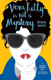 Icon image Vera Kelly Is Not a Mystery