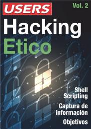 Icon image Hacking Etico - Vol. 2: Shell Scripting - Captura de información - Objetivos