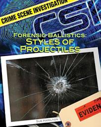 Icon image Forensic Ballistics: Styles of Projectiles: Styles of Projectiles