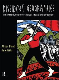 Icon image Dissident Geographies: An Introduction to Radical Ideas and Practice