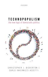 Icon image Technopopulism: The New Logic of Democratic Politics