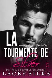 Icon image La Tourmente de Silver: Romance interdite avec différence d’âge
