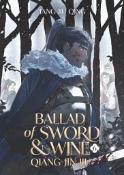 Icon image Ballad of Sword and Wine: Qiang Jin Jiu (Novel) Vol. 6