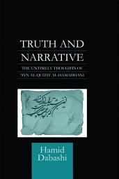 Icon image Truth and Narrative: The Untimely Thoughts of 'Ayn al-Qudat