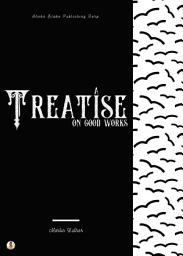 Icon image A Treatise on Good Works