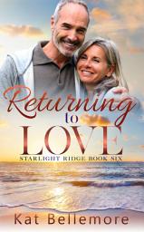 Icon image Returning to Love: A later in life small town beach romance