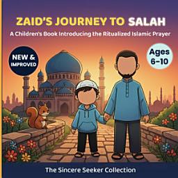 Icon image Little Zaid's Journey to Salah: A Children's Book Introducing the Ritualized Islamic Prayer