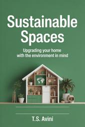 Icon image Sustainable Spaces: Upgrading Your Home with the Environment in Mind