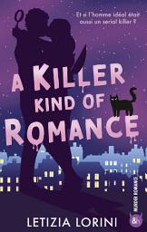 Icon image A Killer Kind of Romance: Small town, murder mystery et une romance aussi dangereuse qu'inattendue.