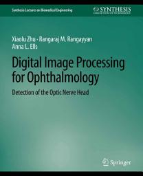 Icon image Digital Image Processing for Ophthalmology: Detection of the Optic Nerve Head