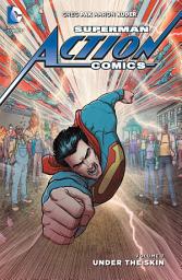Icon image Superman: Action Comics: Under the Skin