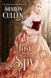 Icon image Lost to a Spy: An All the Queen's Spies Novel