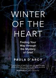 Icon image Winter of the Heart: Finding Your Way through the Mystery of Grief