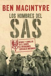 Icon image Los hombres del SAS: Héroes y canallas en el cuerpo de operaciones especiales británico