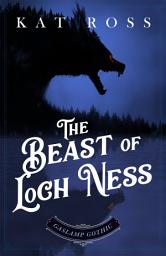 Icon image The Beast of Loch Ness: A Gaslamp Gothic Victorian Paranormal Mystery